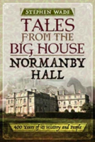 Tales from the Big House: Normanby Hall | Stephen Wade
