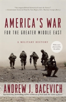 America\'s War For The Greater Middle East | Andrew J. Bacevich