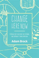 Change Here Now | Adam Brock