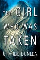 Girl Who Was Taken | Charlie Donlea