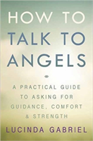 How to Talk to Angels | Lucinda Gabriel