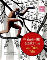 The Show-Off Monkey And Other Taoist Tales | Mark W. McGinnis