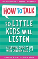 How To Talk So Little Kids Will Listen | Joanna Faber, Julie King