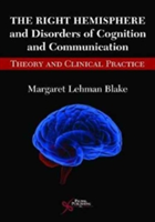 The Right Hemisphere and Disorders of Cognition and Communication | Margaret Lehman Blake