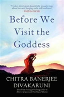 Before We Visit the Goddess | Chitra Banerjee Divakaruni