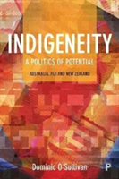 Indigeneity: A politics of potential | Dominic O\'Sullivan