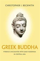 Greek Buddha | Christopher I. Beckwith