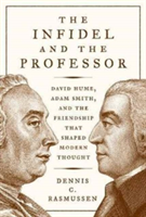 The Infidel and the Professor | Dennis C. Rasmussen