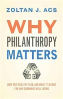 Why Philanthropy Matters | Zoltan J. Acs