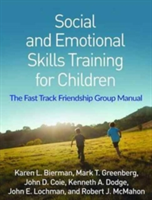 Social and Emotional Skills Training for Children | Karen L. Bierman, Mark T. Greenberg, John D. Coie, Kenneth A. Dodge, John E. Lochman, PhD Robert J. McMahon