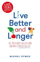 Live Better and Longer | Dr. Michel Cymes