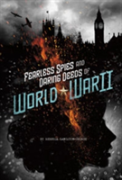 Fearless Spies and Daring Deeds of World War II | Rebecca Langston-George