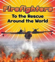 Firefighters to the Rescue Around the World | Linda Staniford