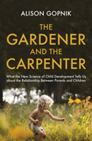 The Gardener and the Carpenter | Alison Gopnik