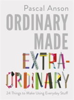 Ordinary Made Extraordinary | Pascal Anson
