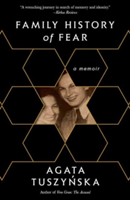 Family History Of Fear | Agata Tuszynska