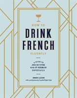 How To Drink French Fluently | Drew Lazor, Camille Ralph Vidal