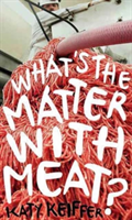 What\'s the Matter with Meat? | Katy Keiffer