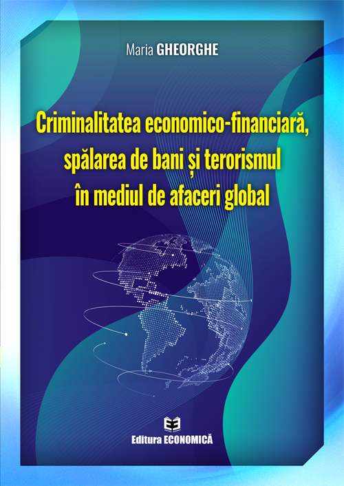 Criminalitatea economico-financiara, spalarea de bani si terorismul in mediul de afaceri global