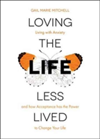 Loving the Life Less Lived | Gail Marie Mitchell