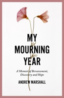 My Mourning Year | Andrew Marshall