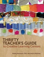 Thrifty Teacher\'s Guide to Creative Learning Centers | PhD Shelley Nicholson, Jessica Martinez