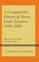 A Comparative History of Motor Fuels Taxation, 1909-2009 | Carl-Henry Geschwind