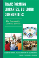 Transforming Libraries, Building Communities | Julie Biando Edwards, Melissa S. Robinson, Kelley Rae Unger