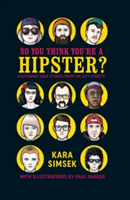 So You Think You\'re a Hipster? | Kara Simsek