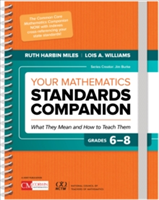 Your Mathematics Standards Companion, Grades 6-8 | Ruth Harbin Miles, Lois A. Williams