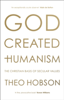 God Created Humanism | Theo Hobson