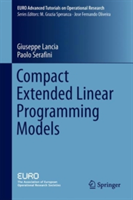 Compact Extended Linear Programming Models | Giuseppe Lancia, Paolo Serafini