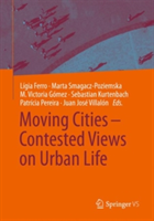 Moving Cities - Contested Views on Urban Life |