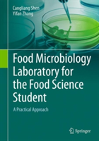 Food Microbiology Laboratory for the Food Science Student | Cangliang Shen, Yifan Zhang