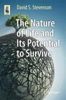 The Nature of Life and Its Potential to Survive | David S. Stevenson