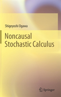 Noncausal Stochastic Calculus | Shigeyoshi Ogawa