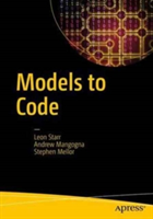 Models to Code | Leon Starr, Andrew Mangogna, Stephen Mellor