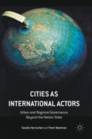 Cities as International Actors | Tassilo Herrschel, Peter Newman