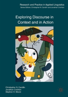 Exploring Discourse in Context and in Action | Christopher N. Candlin, Jonathan Crichton, Stephen H. Moore
