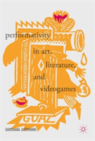 Performativity in Art, Literature, and Videogames | Darshana Jayemanne