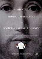 The Theatre of Romeo Castellucci and Societas Raffaello Sanzio | Dorota Semenowicz