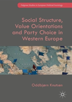 Social Structure, Value Orientations and Party Choice in Western Europe | Oddbjorn Knutsen