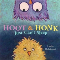 Hoot & Honk Just Can\'t Sleep | Leslie Helakoski