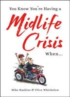 You Know You\'re Having a Midlife Crisis When... | Clive Whichelow, Mike Haskins