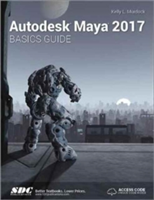 Autodesk Maya 2017 Basics Guide (Including unique access code) | Kelly Murdoch