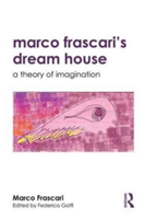 Marco Frascari\'s Dream House | Canada) Marco (Carleton University Frascari, Canada) Federica (Carleton University Goffi