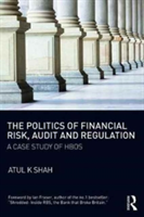 The Politics of Financial Risk, Audit and Regulation | UK) Suffolk Atul K. (University College Shah