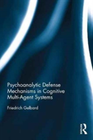 Psychoanalytic Defense Mechanisms in Cognitive Multi-Agent Systems | Austria) Friedrich (Vienna University of Technology Gelbard