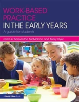 Work-based Practice in the Early Years | UK) Samantha (University of Huddersfield McMahon, UK) Mary (University of Huddersfield Dyer