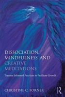 Dissociation, Mindfulness, and Creative Meditations | Canada) Alberta Christine C. (Private practice Forner